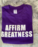 AFFIRM GREATNESS Tee